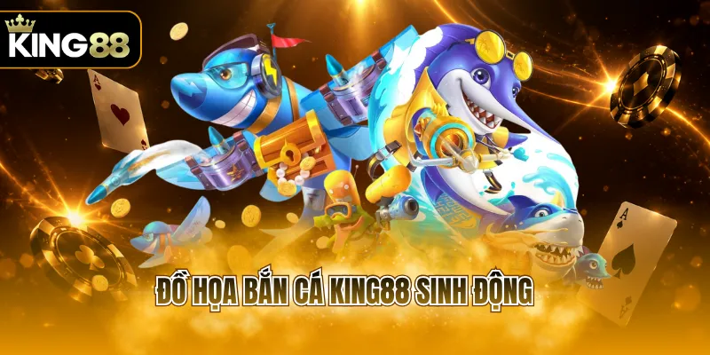 Đồ họa bắn cá KING88 sinh động