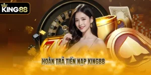 Hoàn Trả Tiền Nạp KING88