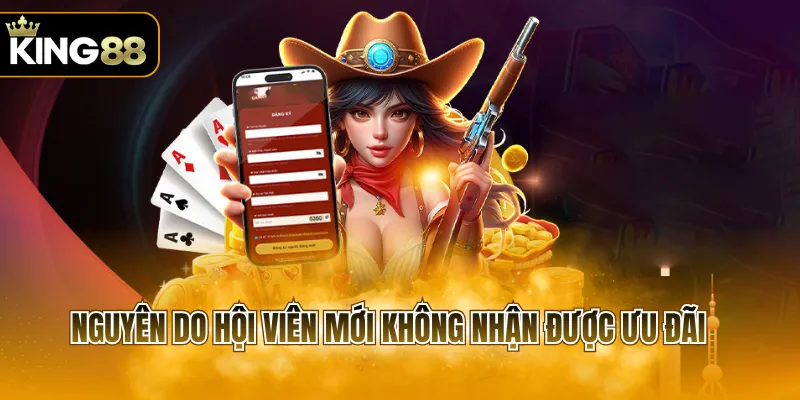 Nguyên do hội viên mới không nhận được ưu đãi