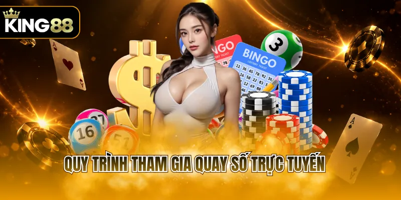Quy trình tham gia quay số trực tuyến