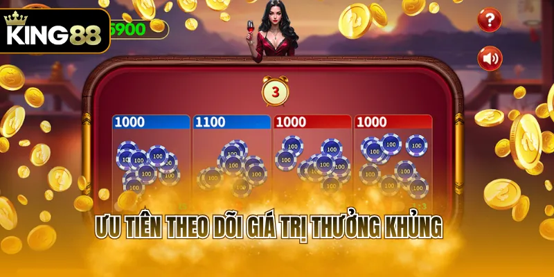 Ưu tiên theo dõi giá trị thưởng khủng
